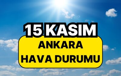 15 Kasım Cumartesi Ankara Hava Durumu: Ankara’da Bugün Hava Nasıl?