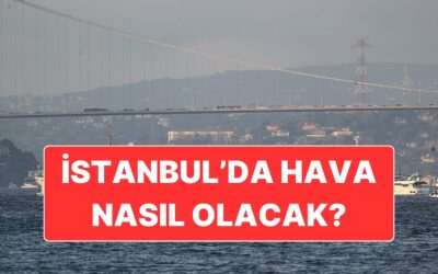 20 Kasım Perşembe İstanbul Hava Durumu: Sıcaklık Mevsim Normallerinin Üzerinde