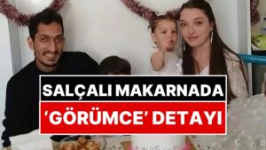 Salçalı Makarna ve Tavuk Yiyen Çocuklar Hayatını Kaybetmişti: Anne Babanın İfadesinde ‘Görümce’ Detayı