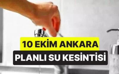 Ankara Planlı Su Kesintisi Yapılan İlçeler: Sular Ne Zaman Gelecek, ASKİ Baraj Doluluk Oranı Kaç?