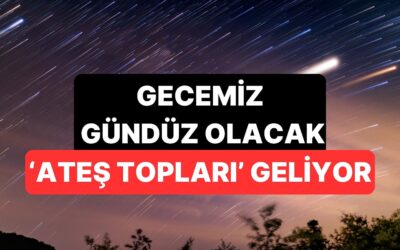 Geceyi Gündüze Çeviren Meteor Yağmuru Başlıyor!