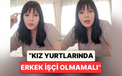 Yurtta Kalan Öğrenci Yaşanan Olayların Ardından Kız Yurtlarında Erkek İşçi Çalıştırılması ile İlgili Konuştu