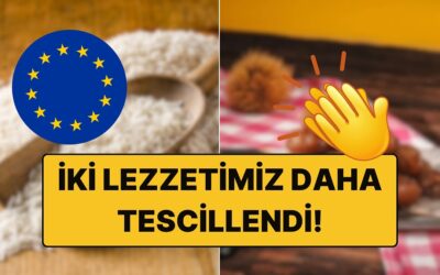 Tadına Doyum Olmayan Efsane İki Lezzetimiz Daha AB&apos;den Coğrafi İşaret Tescili Aldı!