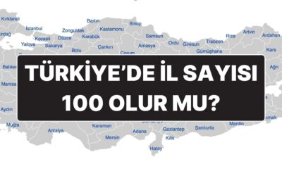 Türkiye’de İl Sayısı 100’e Çıkar mı? Hangi İlçeler İl Olma Yolunda Avantajlı?