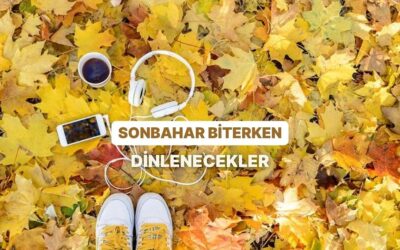 Sonbaharın Son Perdesine Eşlik Edecek Playlist