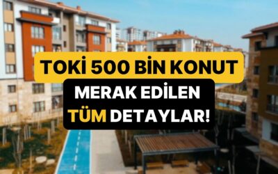 TOKİ 500 Bin Sosyal Konut Detayları: Konutlar Nerede Yapılacak, Başvuru Şartları Neler?