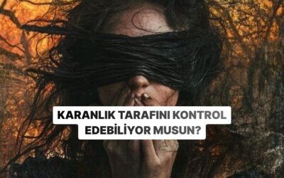Karanlık Tarafını Kontrol Edebiliyor musun?