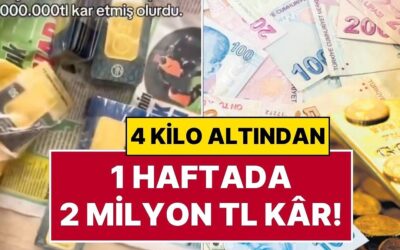 Bu Nasıl Bir Para Kazanmak! Geçen Hafta 4 Kilo Altın Alan Bir Kişi 1 Haftada 2 Milyon TL Kar Etti