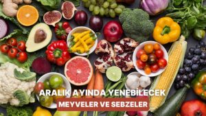 Her Ürünü Zamanında Yemeyi Sevenlere: Aralık Ayında Tüketilmesi Gereken 10 Meyve-Sebze