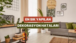 Ev Dekorasyonunda En Sık Yapılan 10 Hata