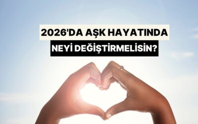 2026&apos;da Aşk Hayatında Neyi Değiştirmelisin?