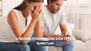 Ne Yazık ki İlişkinin Tükendiğini Gösteren 11 İşaret