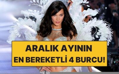 Aralık Ayında Bereketlenecek 4 Burç: Adeta Küllerinden Doğacaklar!