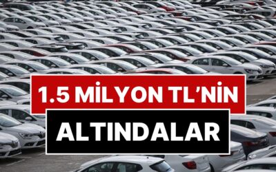 1.5 Milyon TL Altında Satılan Sıfır Otomobiller