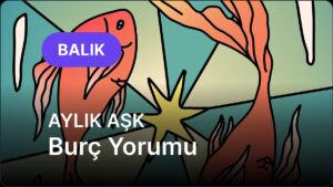 Kasım Balık Burcu Aylık Aşk Burç Yorumu
