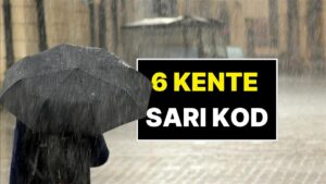 Meteorolojiden 6 Kente Uyarı: "Sel ve Heyelana Karşı Dikkat!"