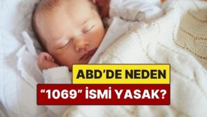 Katı Yasaları Var: ABD&apos;de Neden &quot;1069&quot; İsmi Yasak?