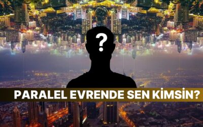 Sen Paralel Evrende Nasıl Bir Hayat Yaşıyorsun?