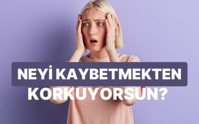 Birlikteliklerde En Çok Neyi Kaybetmekten Korkuyorsun?