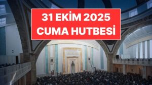 31 Ekim Cuma Hutbesi Konusu: Bu Haftanın Cuma Hutbesi Konusu Ne?
