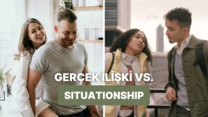 Gerçek İlişki ile Situationship Arasındaki 10 Fark
