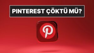 20 Ekim Pinterest'e Erişim Sorunu Yaşanıyor: Pinterest Çöktü mü, Pinterest Neden Açılmıyor?