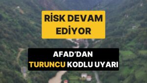 Meteoroloji ve AFAD&apos;dan 4 Kente &apos;Turuncu&apos; Kodlu Uyarı: Kuvvetli Sağanak Geliyor!