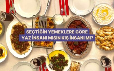 Seçtiğin Yemeklere Göre Yaz İnsanı mısın, Kış İnsanı mı?