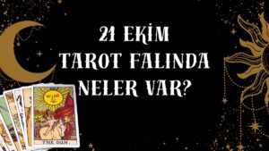 Tarot Falına Göre 21 Ekim Salı Günü Senin İçin Nasıl Geçecek?