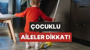 Çocuklu Evde Dikkat Etmeniz Gereken 10 Kritik Şey