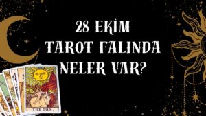 Tarot Falına Göre 28 Ekim Salı Günü Senin İçin Nasıl Geçecek?