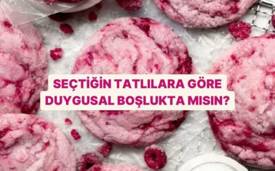 Seçtiğin Tatlılara Göre Duygusal Boşlukta mısın?