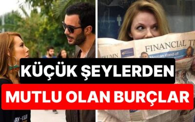 Fazlasında Gözleri Yok: Küçük Şeylerden Mutlu Olabilen Burçlar