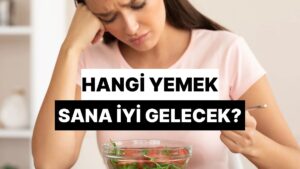 Bu Akşam Hangi Yemek Sana İyi Gelecek?