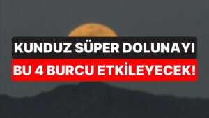 Para, Aşk ve Aile… 5 Kasım Çarşamba Kunduz Süper Dolunayı’ndan En Çok Etkilenecek 4 Burç