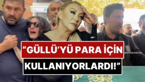 İsmini Vermek İstemeyen Görgü Şahidinden Güllü&apos;nün Ölümü Sonrası Çocuklarıyla İlişkisine Dair Şaşırtan Sözler