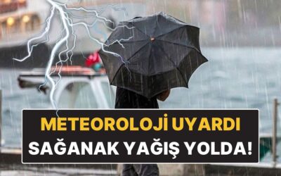 Meteoroloji Uyardı: İstanbul’a Sağanak Yağış Geliyor!
