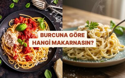 Burcuna Göre Hangi Makarna Sensin?
