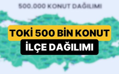 TOKİ 81 İl 500 Bin Konut Projesinde İlçelerin Dağılımı Belli Oldu: 500 Bin Konut İstanbul&apos;da Nereye Yapılacak?