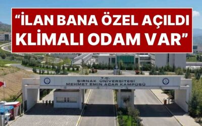 Şırnak Üniversitesi Rektörünün Kardeşi Kendine Özel İlanı Duyurdu: “İlan Prosedür Kadro Benim İçin Hazırlandı”