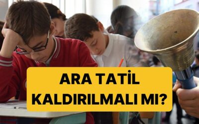 Okullarda Ara Tatil Kaldırılmalı mı, Devam Etmeli mi?