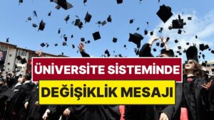 Üniversite Eğitim Sistemi Değişiyor: YÖK Başkanı Açıkladı!