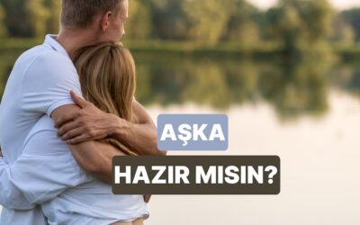 Yeni Bir Aşka Hazır Mısın?