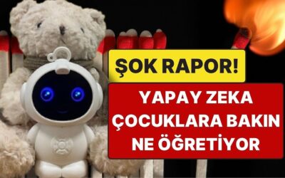 ABD’de Şok Rapor: Yapay Zeka Oyuncakları Çocuklara Ateş Yakmayı ve Cinsel İçerikleri Anlatıyor