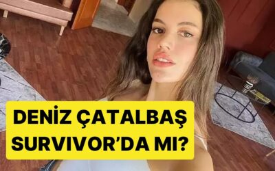Survivor 2026 Yarışmacısı Deniz Çatalbaş Kimdir? Deniz Çatalbaş Survivor’da mı?