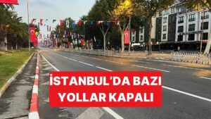 Pazar Günü İstanbul'da Kapalı Olacak Yollar Belli Oldu