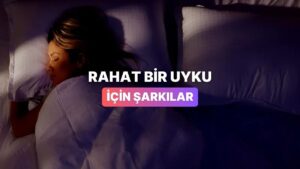 Tam Uyuyacakken Aklına Gelenleri Bastıran 13 Şarkı