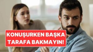 Psikoloji Açıkladı: Konuşurken Birinin Başka Tarafa Bakmasının Anlamı Varmış!