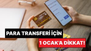 IBAN Transferinde Yeni Zorunluluk Geliyor: Uymayan 1 Ocak’tan Sonra Para Gönderemeyecek!