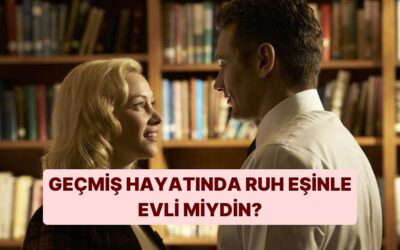 Geçmiş Hayatında Ruh Eşinle Evli miydin?